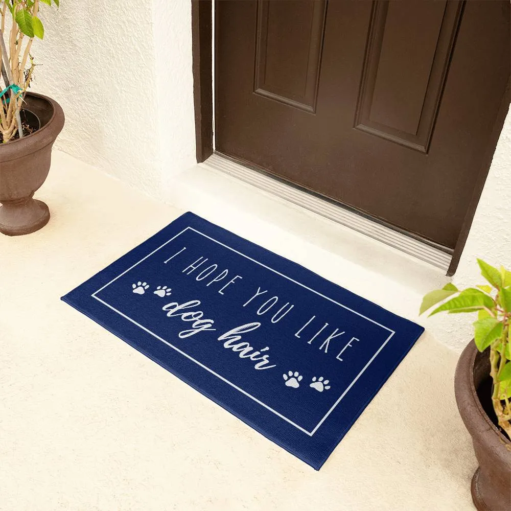 I Hope You Like Dog Hair Indoor Outdoor Welcome Door Mat